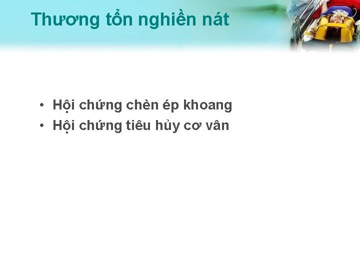 Thương tổn nghiền nát • Hội chứng chèn ép khoang • Hội chứng tiêu