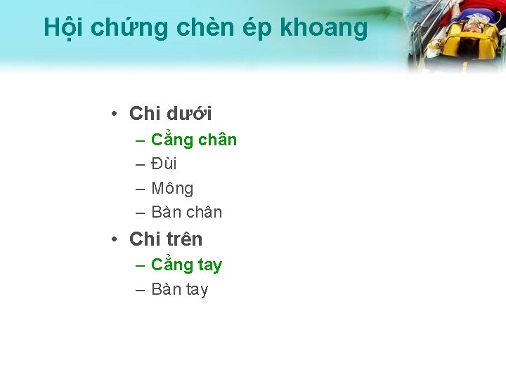 Hội chứng chèn ép khoang • Chi dưới – – Cẳng chân Đùi Mông