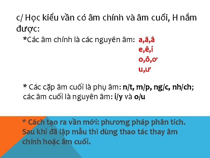 c/ Học kiểu vần có âm chính và âm cuối, H nắm được: *Các