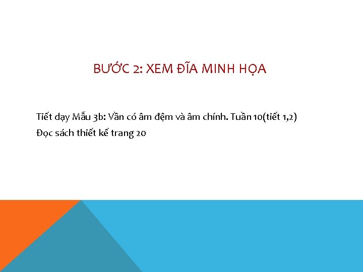 BƯỚC 2: XEM ĐĨA MINH HỌA Tiết dạy Mẫu 3 b: Vần có âm