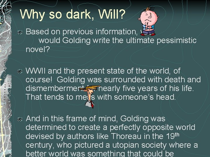 Why so dark, Will? Based on previous information, why would Golding write the ultimate