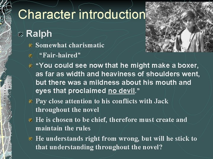 Character introduction Ralph Somewhat charismatic “Fair-haired” “You could see now that he might make