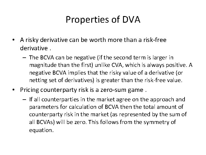 Properties of DVA • A risky derivative can be worth more than a risk-free