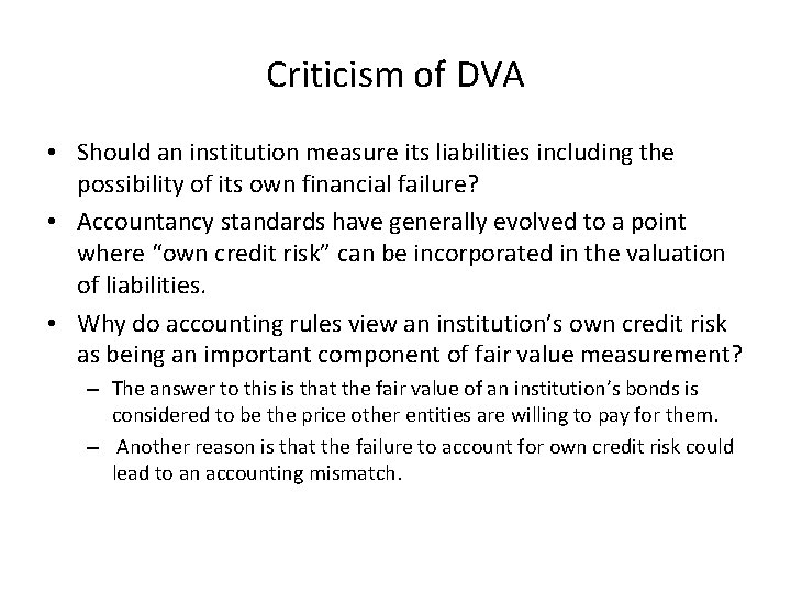 Criticism of DVA • Should an institution measure its liabilities including the possibility of