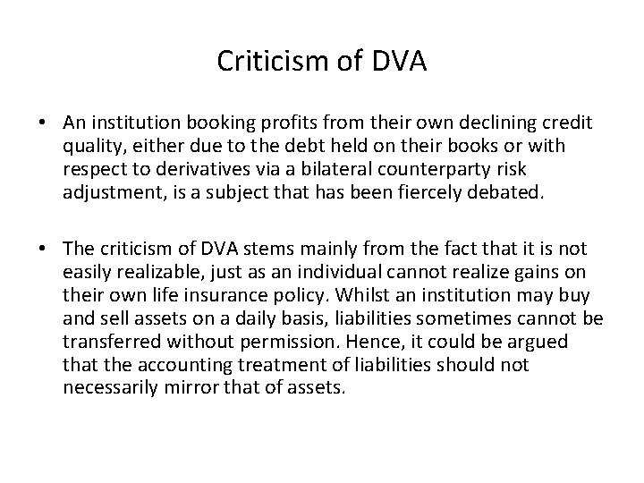 Criticism of DVA • An institution booking profits from their own declining credit quality,