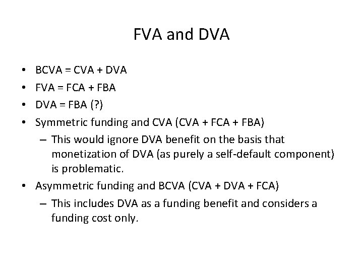 FVA and DVA BCVA = CVA + DVA FVA = FCA + FBA DVA