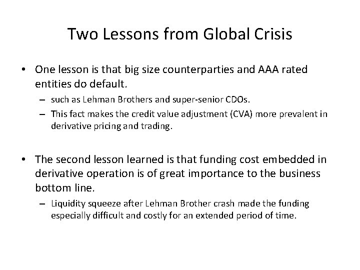 Two Lessons from Global Crisis • One lesson is that big size counterparties and