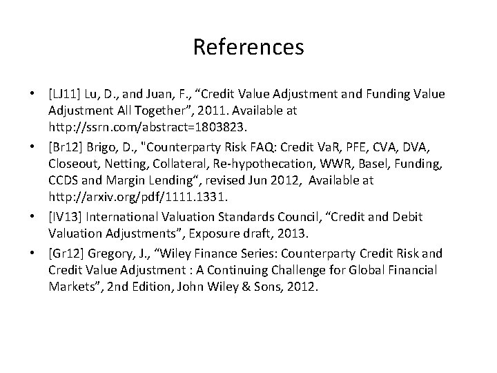 References • [LJ 11] Lu, D. , and Juan, F. , “Credit Value Adjustment