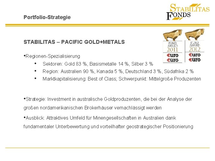 Portfolio-Strategie STABILITAS – PACIFIC GOLD+METALS • Regionen-Spezialisierung • Sektoren: Gold 83 %, Basismetalle 14