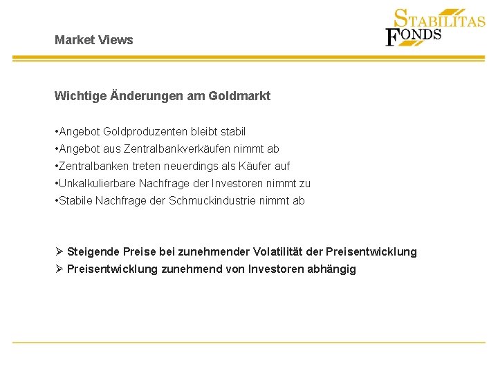 Market Views Wichtige Änderungen am Goldmarkt • Angebot Goldproduzenten bleibt stabil • Angebot aus