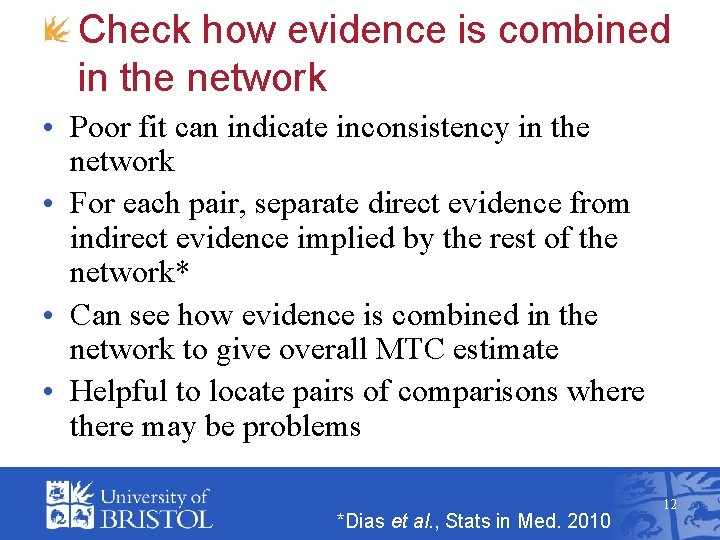 Check how evidence is combined in the network • Poor fit can indicate inconsistency