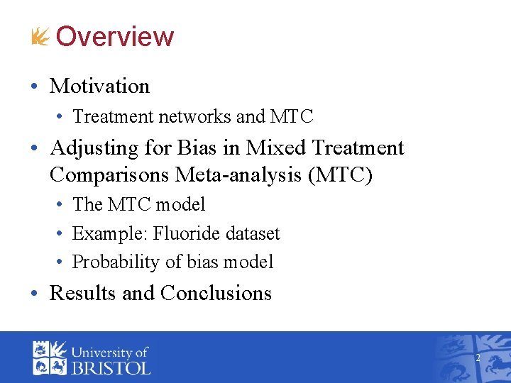 Overview • Motivation • Treatment networks and MTC • Adjusting for Bias in Mixed