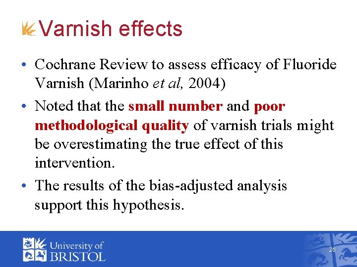 Varnish effects • Cochrane Review to assess efficacy of Fluoride Varnish (Marinho et al,
