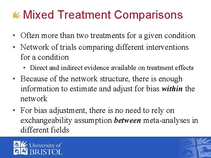 Mixed Treatment Comparisons • Often more than two treatments for a given condition •