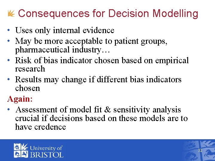 Consequences for Decision Modelling • Uses only internal evidence • May be more acceptable