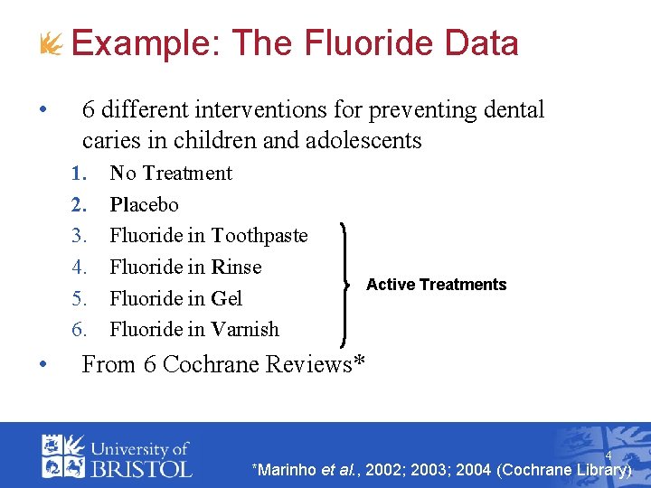 Example: The Fluoride Data • 6 different interventions for preventing dental caries in children