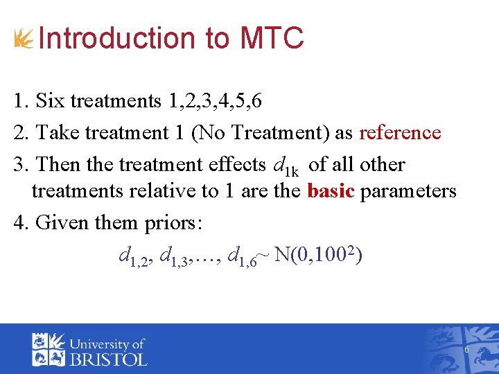 Introduction to MTC 1. Six treatments 1, 2, 3, 4, 5, 6 2. Take