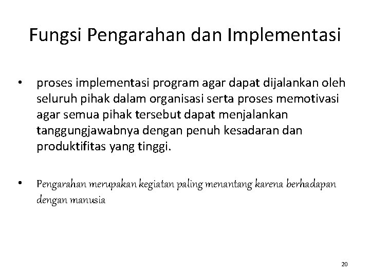 Fungsi Pengarahan dan Implementasi • proses implementasi program agar dapat dijalankan oleh seluruh pihak