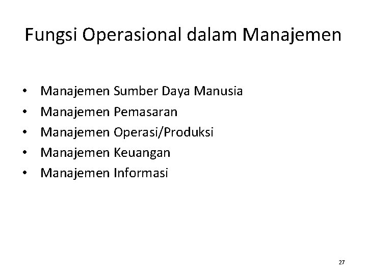 Fungsi Operasional dalam Manajemen • • • Manajemen Sumber Daya Manusia Manajemen Pemasaran Manajemen