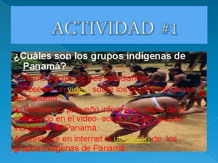 ACTIVIDAD #1 ¿Cuáles son los grupos indígenas de Panamá? 1 -Forme equipo de tres