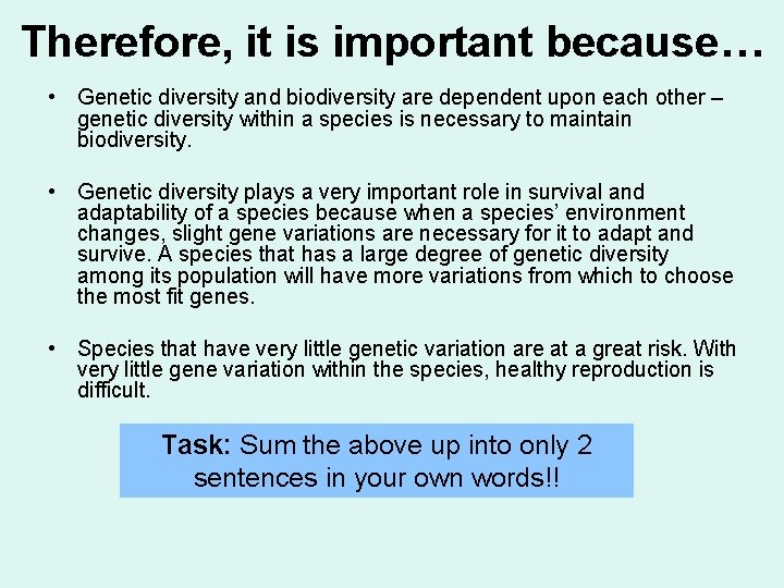 Therefore, it is important because… • Genetic diversity and biodiversity are dependent upon each