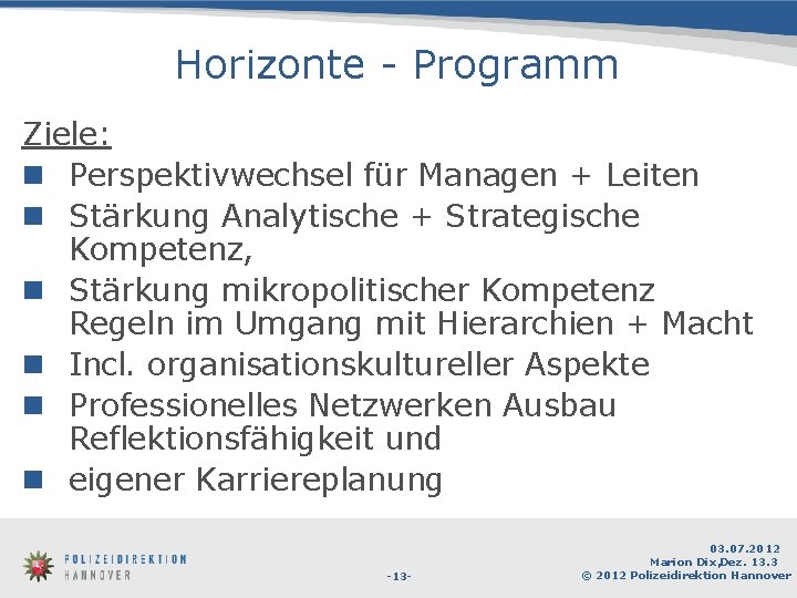 Horizonte - Programm Ziele: n Perspektivwechsel für Managen + Leiten n Stärkung Analytische +