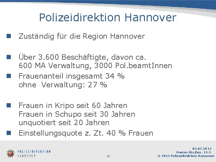 Polizeidirektion Hannover n Zuständig für die Region Hannover n Über 3. 600 Beschäftigte, davon