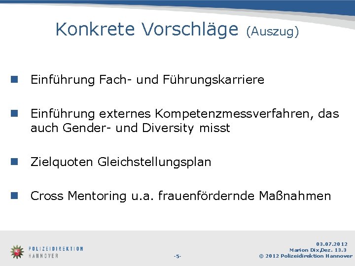 Konkrete Vorschläge (Auszug) n Einführung Fach- und Führungskarriere n Einführung externes Kompetenzmessverfahren, das auch