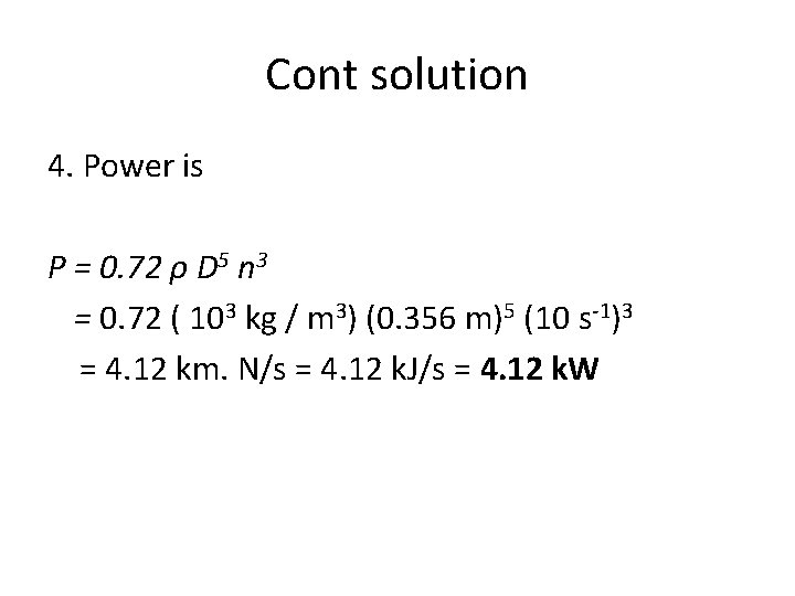 Cont solution 4. Power is P = 0. 72 ρ D 5 n 3