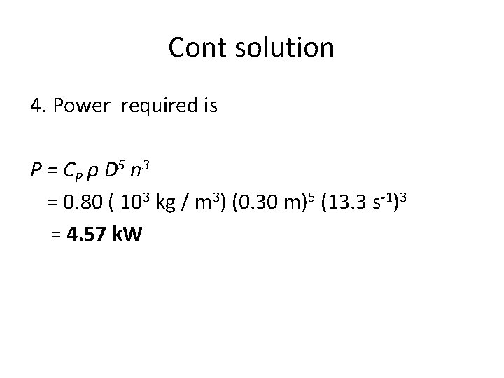 Cont solution 4. Power required is P = C P ρ D 5 n