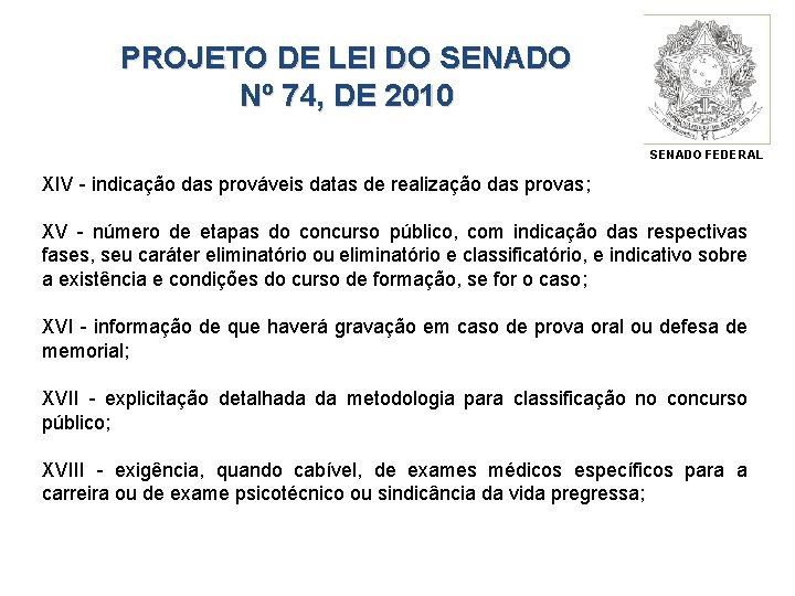 PROJETO DE LEI DO SENADO Nº 74, DE 2010 SENADO FEDERAL XIV - indicação