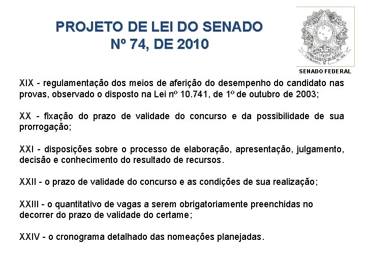 PROJETO DE LEI DO SENADO Nº 74, DE 2010 SENADO FEDERAL XIX - regulamentação