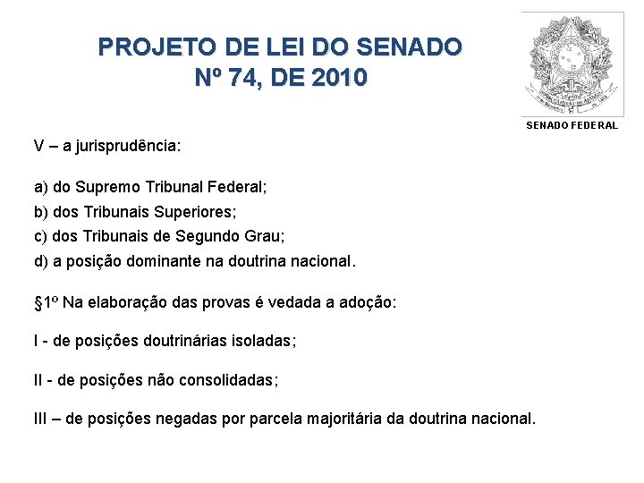 PROJETO DE LEI DO SENADO Nº 74, DE 2010 SENADO FEDERAL V – a