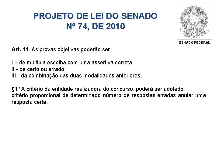 PROJETO DE LEI DO SENADO Nº 74, DE 2010 SENADO FEDERAL Art. 11. As