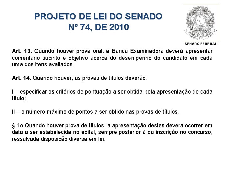 PROJETO DE LEI DO SENADO Nº 74, DE 2010 SENADO FEDERAL Art. 13. Quando