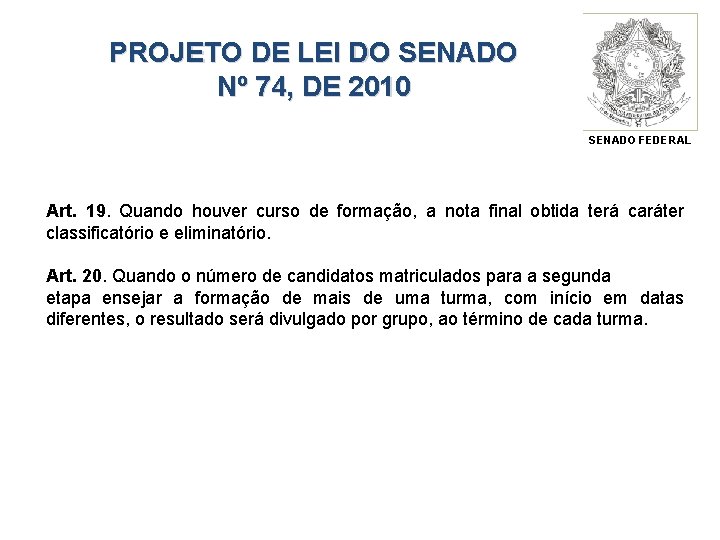 PROJETO DE LEI DO SENADO Nº 74, DE 2010 SENADO FEDERAL Art. 19. Quando