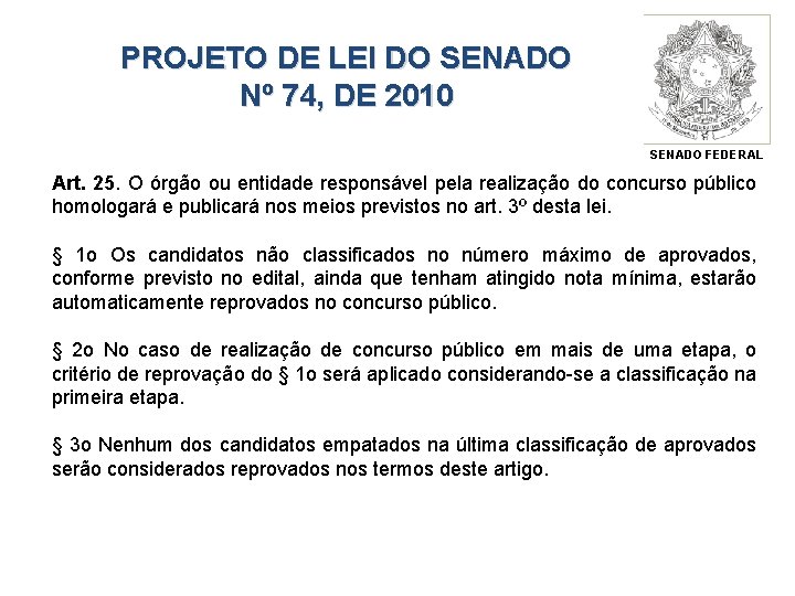 PROJETO DE LEI DO SENADO Nº 74, DE 2010 SENADO FEDERAL Art. 25. O