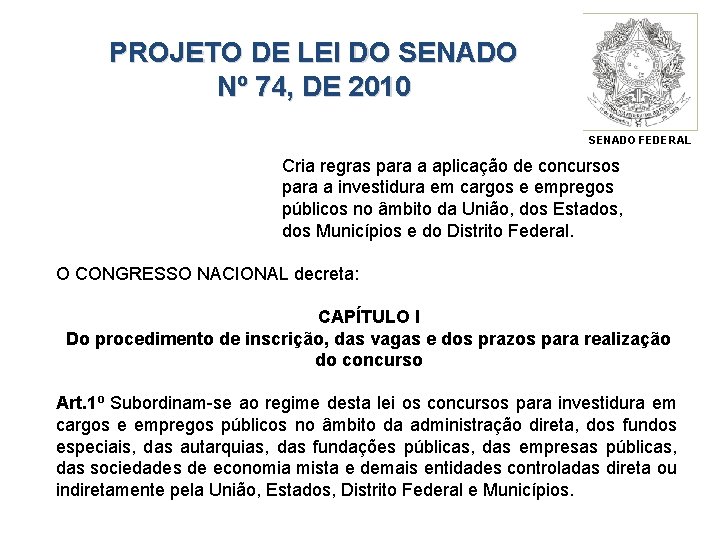 PROJETO DE LEI DO SENADO Nº 74, DE 2010 SENADO FEDERAL Cria regras para