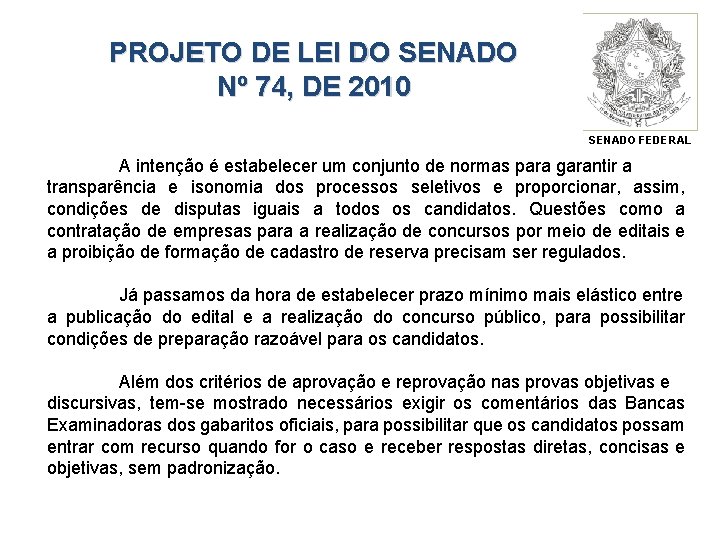 PROJETO DE LEI DO SENADO Nº 74, DE 2010 SENADO FEDERAL A intenção é