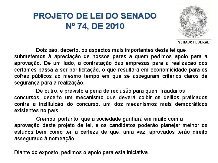 PROJETO DE LEI DO SENADO Nº 74, DE 2010 SENADO FEDERAL Dois são, decerto,