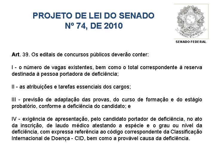 PROJETO DE LEI DO SENADO Nº 74, DE 2010 SENADO FEDERAL Art. 39. Os