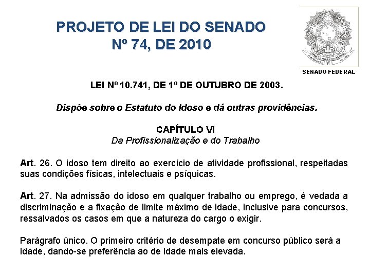 PROJETO DE LEI DO SENADO Nº 74, DE 2010 SENADO FEDERAL LEI Nº 10.
