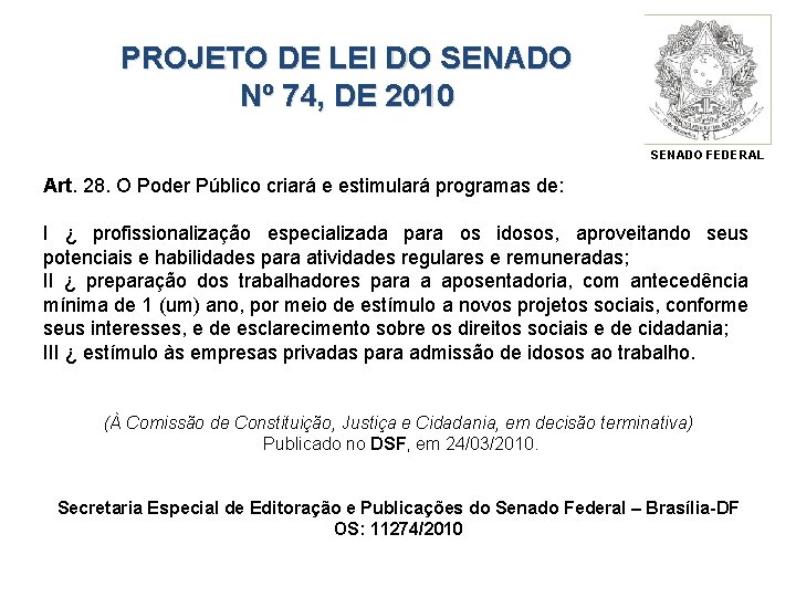 PROJETO DE LEI DO SENADO Nº 74, DE 2010 SENADO FEDERAL Art. 28. O