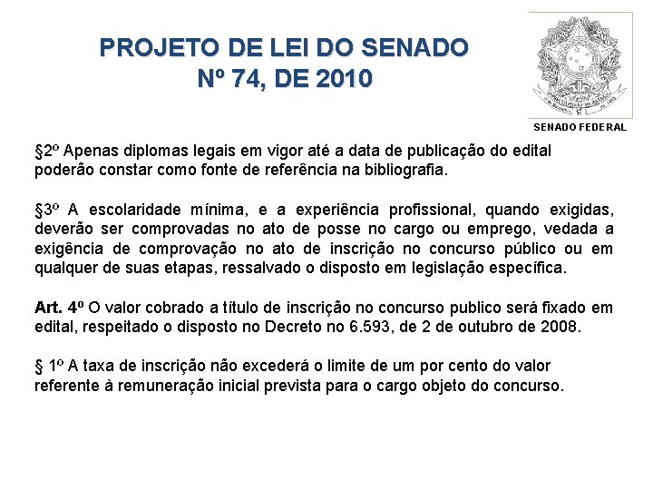 PROJETO DE LEI DO SENADO Nº 74, DE 2010 SENADO FEDERAL § 2º Apenas