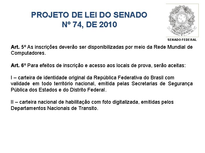 PROJETO DE LEI DO SENADO Nº 74, DE 2010 SENADO FEDERAL Art. 5º As
