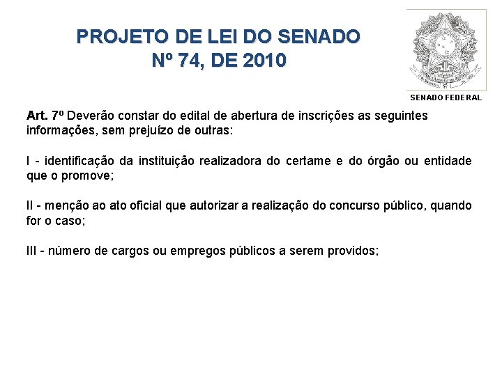PROJETO DE LEI DO SENADO Nº 74, DE 2010 SENADO FEDERAL Art. 7º Deverão