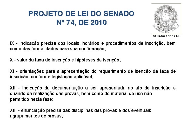 PROJETO DE LEI DO SENADO Nº 74, DE 2010 SENADO FEDERAL IX - indicação