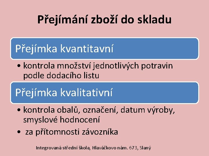 Přejímání zboží do skladu Přejímka kvantitavní • kontrola množství jednotlivých potravin podle dodacího listu