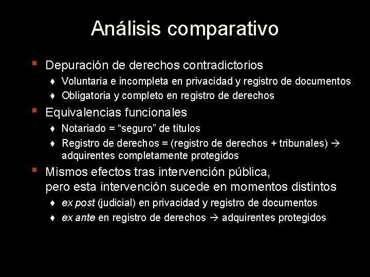 Análisis comparativo ▪ ▪ ▪ Depuración de derechos contradictorios ♦ Voluntaria e incompleta en