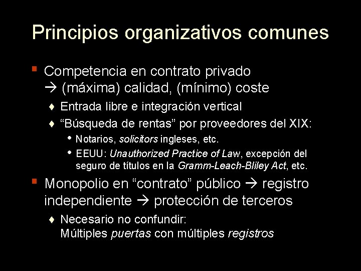 Principios organizativos comunes ▪ Competencia en contrato privado (máxima) calidad, (mínimo) coste ♦ Entrada
